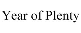 YEAR OF PLENTY trademark