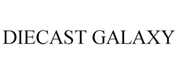 DIECAST GALAXY trademark