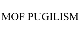 MOF PUGILISM trademark
