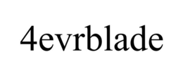 4EVRBLADE trademark