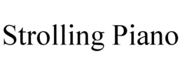 STROLLING PIANO trademark
