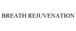 BREATH REJUVENATION trademark