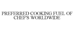 PREFERRED COOKING FUEL OF CHEF'S WORLDWIDE trademark