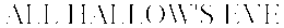 ALL HALLOW'S EVE trademark