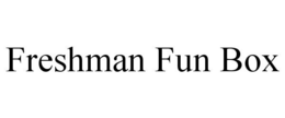 FRESHMAN FUN BOX trademark