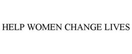 HELP WOMEN CHANGE LIVES trademark