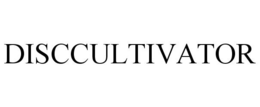 DISCCULTIVATOR trademark