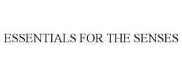 ESSENTIALS FOR THE SENSES trademark
