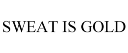 SWEAT IS GOLD trademark