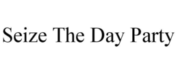 SEIZE THE DAY PARTY trademark