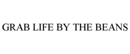 GRAB LIFE BY THE BEANS trademark