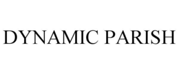DYNAMIC PARISH trademark