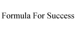 FORMULA FOR SUCCESS trademark