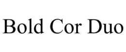 BOLD COR DUO trademark