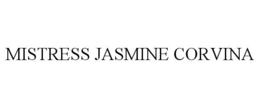 MISTRESS JASMINE CORVINA trademark