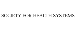 SOCIETY FOR HEALTH SYSTEMS trademark