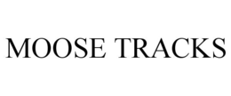 MOOSE TRACKS trademark