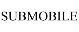 SUBMOBILE trademark