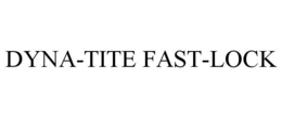 DYNA-TITE FAST-LOCK trademark