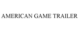 AMERICAN GAME TRAILER trademark