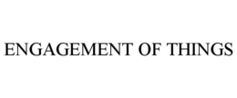 ENGAGEMENT OF THINGS trademark