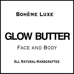 BOHÈME LUXE GLOW BUTTER FACE AND BODY ALL NATURAL-HANDCRAFTED trademark