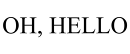 OH, HELLO trademark