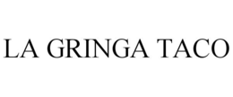 LA GRINGA TACO trademark