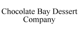 CHOCOLATE BAY DESSERT COMPANY trademark