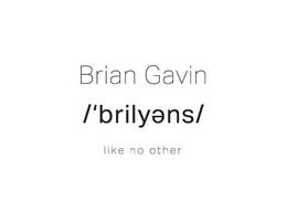 BRIAN GAVIN /'BRILYENS/ LIKE NO OTHER trademark
