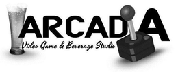 ARCADIA VIDEO GAME & BEVERAGE STUDIO trademark