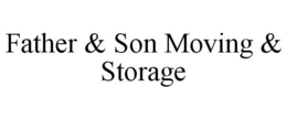 FATHER & SON MOVING & STORAGE trademark