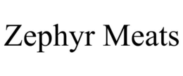 ZEPHYR MEATS trademark