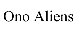 ONO ALIENS trademark