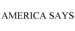 AMERICA SAYS trademark