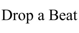 DROP A BEAT trademark