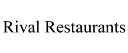 RIVAL RESTAURANTS trademark
