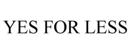 YES FOR LESS trademark