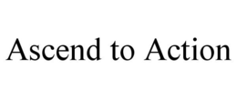 ASCEND TO ACTION trademark