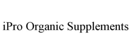 IPRO ORGANIC SUPPLEMENTS trademark