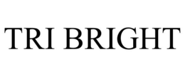 TRI BRIGHT trademark