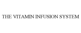 THE VITAMIN INFUSION SYSTEM trademark