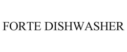 FORTE DISHWASHER trademark
