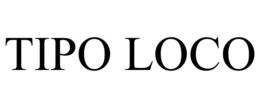 TIPO LOCO trademark