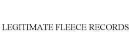 LEGITIMATE FLEECE RECORDS trademark