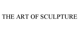 THE ART OF SCULPTURE trademark