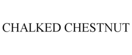 CHALKED CHESTNUT trademark
