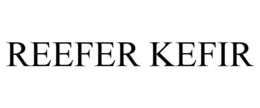 REEFER KEFIR trademark