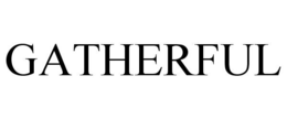 GATHERFUL trademark