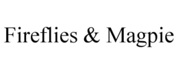 FIREFLIES & MAGPIE trademark